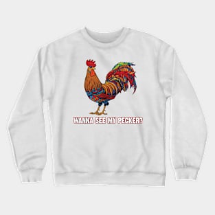 Man Wanna See My Pecker Funny Chicken Crewneck Sweatshirt